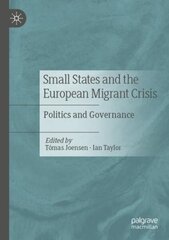 Small States and the European Migrant Crisis: Politics and Governance 1st ed. 2021 hind ja info | Ühiskonnateemalised raamatud | kaup24.ee