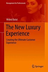 New Luxury Experience: Creating the Ultimate Customer Experience 1st ed. 2019 hind ja info | Majandusalased raamatud | kaup24.ee