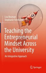 Teaching the Entrepreneurial Mindset Across the University: An Integrative Approach 1st ed. 2021 hind ja info | Ühiskonnateemalised raamatud | kaup24.ee