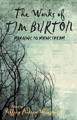 Works of Tim Burton: Margins to Mainstream 2013 1st ed. 2013 цена и информация | Книги об искусстве | kaup24.ee