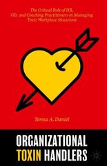 Organizational Toxin Handlers: The Critical Role of HR, OD, and Coaching Practitioners in Managing Toxic Workplace Situations 1st ed. 2020 hind ja info | Majandusalased raamatud | kaup24.ee