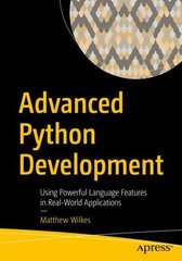 Advanced Python Development: Using Powerful Language Features in Real-World Applications 1st ed. цена и информация | Книги по экономике | kaup24.ee