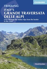Italy's Grande Traversata delle Alpi: GTA: Through the Italian Alps from the Swiss border to the Mediterranean 2nd Revised edition hind ja info | Reisiraamatud, reisijuhid | kaup24.ee