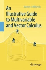 An Illustrative Guide to Multivariable and Vector Calculus 1st ed. 2020 цена и информация | Книги по экономике | kaup24.ee