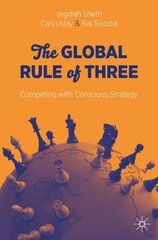 Global Rule of Three: Competing with Conscious Strategy 1st ed. 2020 hind ja info | Majandusalased raamatud | kaup24.ee