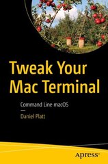 Tweak Your Mac Terminal: Command Line macOS 1st ed. hind ja info | Majandusalased raamatud | kaup24.ee