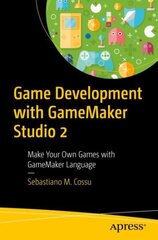 Game Development with GameMaker Studio 2: Make Your Own Games with GameMaker Language 1st ed. hind ja info | Majandusalased raamatud | kaup24.ee