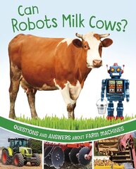 Can Robots Milk Cows?: Questions and Answers About Farm Machines hind ja info | Noortekirjandus | kaup24.ee