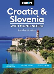 Moon Croatia & Slovenia: With Montenegro (Fourth Edition): Beaches & Waterfalls, Coastal Drives, Castles & Ruins цена и информация | Путеводители, путешествия | kaup24.ee