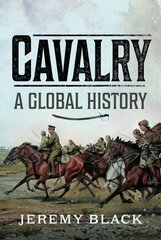 Cavalry: A Global History hind ja info | Ühiskonnateemalised raamatud | kaup24.ee