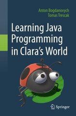 Learning Java Programming in Clara's World 1st ed. 2021 hind ja info | Majandusalased raamatud | kaup24.ee