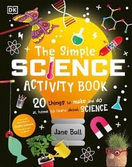 Simple Science Activity Book: 20 Things to Make and Do at Home to Learn About Science цена и информация | Книги для подростков и молодежи | kaup24.ee