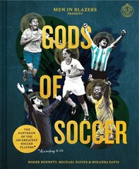 Men in Blazers Present Gods of Soccer: The Pantheon of the 100 Greatest Soccer Players (According to Us) hind ja info | Tervislik eluviis ja toitumine | kaup24.ee