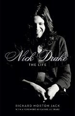 Nick Drake: The Life: The Authorised Biography цена и информация | Биографии, автобиогафии, мемуары | kaup24.ee
