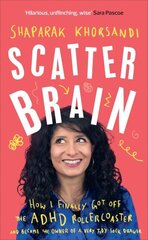 Scatter Brain: How I finally got off the ADHD rollercoaster and became the owner of a very tidy sock drawer цена и информация | Биографии, автобиогафии, мемуары | kaup24.ee