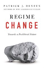 Regime Change: Towards a Postliberal Future цена и информация | Исторические книги | kaup24.ee