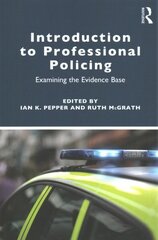 Introduction to Professional Policing: Examining the Evidence Base hind ja info | Ühiskonnateemalised raamatud | kaup24.ee