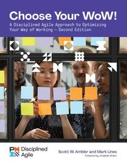 Choose your WoW: A Disciplined Agile Approach to Optimizing Your Way of Working 2nd Revised edition цена и информация | Книги по экономике | kaup24.ee