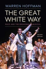 Great White Way: Race and the Broadway Musical Second Edition, New edition, Second Edition, New edition цена и информация | Исторические книги | kaup24.ee