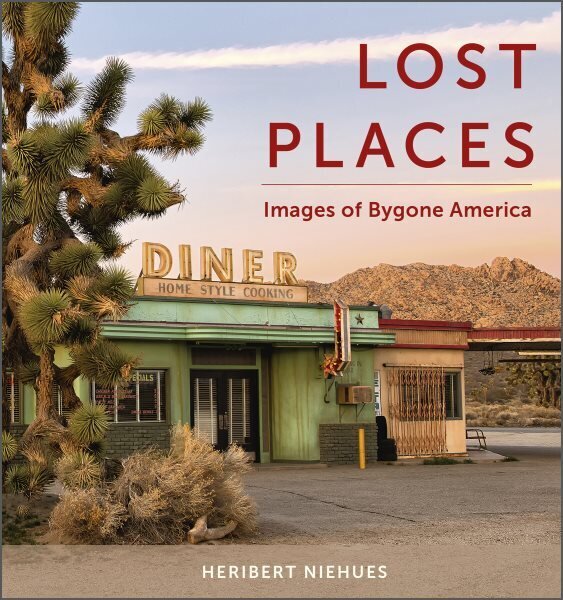 Lost Places: Images of Bygone America цена и информация | Fotograafia raamatud | kaup24.ee