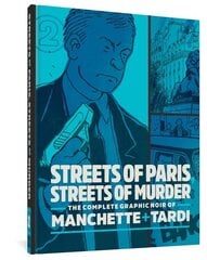 Streets Of Paris, Streets Of Murder (vol. 2): The Complete Noir Stories of Manchette and Tardi цена и информация | Фантастика, фэнтези | kaup24.ee