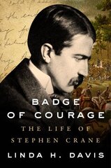 Badge of Courage: The Life of Stephen Crane hind ja info | Elulooraamatud, biograafiad, memuaarid | kaup24.ee