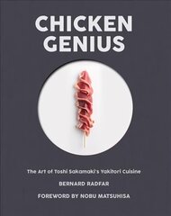 Chicken Genius: The Art of Toshi Sakamaki's Yakitori Cuisine hind ja info | Retseptiraamatud  | kaup24.ee