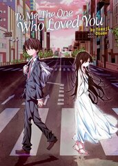To Me, The One Who Loved You (Light Novel) hind ja info | Fantaasia, müstika | kaup24.ee