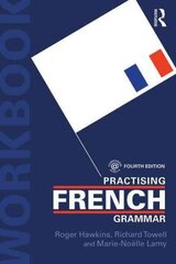 Practising French Grammar, 4th edition hind ja info | Võõrkeele õppematerjalid | kaup24.ee