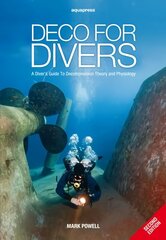 Deco for Divers: A Diver's Guide to Decompression Theory and Physiology 2nd Revised edition цена и информация | Книги о питании и здоровом образе жизни | kaup24.ee