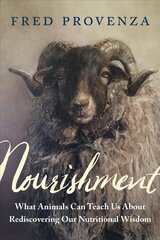 Nourishment: What Animals Can Teach Us about Rediscovering Our Nutritional Wisdom hind ja info | Tervislik eluviis ja toitumine | kaup24.ee