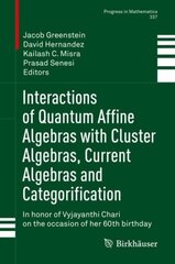 Interactions of Quantum Affine Algebras with Cluster Algebras, Current Algebras and Categorification: In honor of Vyjayanthi Chari on the occasion of her 60th birthday 1st ed. 2021 hind ja info | Majandusalased raamatud | kaup24.ee