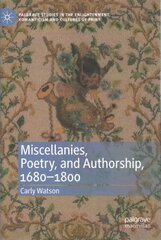 Miscellanies, Poetry, and Authorship, 1680-1800 1st ed. 2021 цена и информация | Исторические книги | kaup24.ee