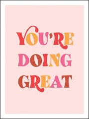 You're Doing Great: Uplifting Quotes to Empower and Inspire hind ja info | Entsüklopeediad, teatmeteosed | kaup24.ee