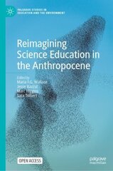 Reimagining Science Education in the Anthropocene 1st ed. 2022 цена и информация | Книги по социальным наукам | kaup24.ee