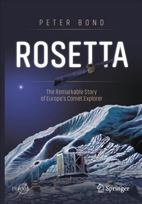 Rosetta: The Remarkable Story of Europe's Comet Explorer 1st ed. 2020 цена и информация | Tervislik eluviis ja toitumine | kaup24.ee