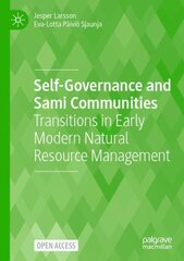 Self-Governance and Sami Communities: Transitions in Early Modern Natural Resource Management 1st ed. 2022 цена и информация | Книги по экономике | kaup24.ee