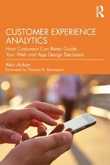 Customer Experience Analytics: How Customers Can Better Guide Your Web and App Design Decisions цена и информация | Книги по экономике | kaup24.ee