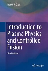 Introduction to Plasma Physics and Controlled Fusion, 3rd ed. цена и информация | Книги по экономике | kaup24.ee