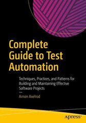 Complete Guide to Test Automation: Techniques, Practices, and Patterns for Building and Maintaining Effective Software Projects hind ja info | Majandusalased raamatud | kaup24.ee