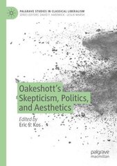 Oakeshott's Skepticism, Politics, and Aesthetics 1st ed. 2022 цена и информация | Исторические книги | kaup24.ee