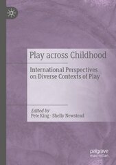 Play Across Childhood: International Perspectives on Diverse Contexts of Play hind ja info | Ühiskonnateemalised raamatud | kaup24.ee