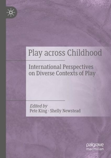 Play Across Childhood: International Perspectives on Diverse Contexts of Play цена и информация | Ühiskonnateemalised raamatud | kaup24.ee