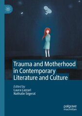 Trauma and Motherhood in Contemporary Literature and Culture 1st ed. 2021 цена и информация | Исторические книги | kaup24.ee