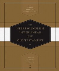 Hebrew-English Interlinear ESV Old Testament: Biblia Hebraica Stuttgartensia (BHS) and English Standard Version (ESV) (Hardcover) цена и информация | Духовная литература | kaup24.ee