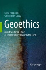 Geoethics: Manifesto for an Ethics of Responsibility Towards the Earth 1st ed. 2022 цена и информация | Книги по социальным наукам | kaup24.ee