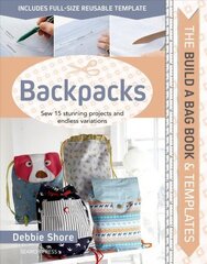 Build a Bag Book: Backpacks: Sew 15 Stunning Projects and Endless Variations hind ja info | Tervislik eluviis ja toitumine | kaup24.ee