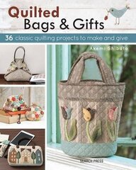 Quilted Bags & Gifts: 36 Classic Quilting Projects to Make and Give цена и информация | Книги о питании и здоровом образе жизни | kaup24.ee