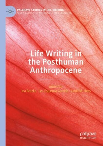 Life Writing in the Posthuman Anthropocene цена и информация | Ajalooraamatud | kaup24.ee