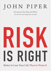 Risk Is Right: Better to Lose Your Life Than to Waste It цена и информация | Духовная литература | kaup24.ee